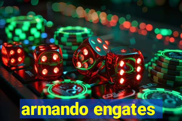 armando engates